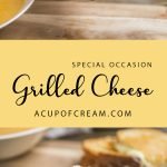 Special Occasion Grilled Cheese