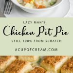 Lazy Man’s Chicken Pot Pie (still 100% from scratch!)