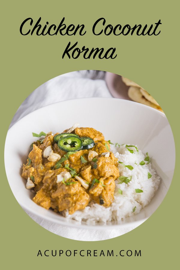 Chicken Coconut Korma | A Cup Of Cream